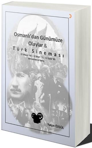 Osmanlı'dan Günümüze Olaylar ve Türk Sineması