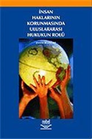 İnsan Haklarının Korunmasında Uluslararası Hukukun Rolü