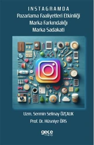 İnstagramda Pazarlama Faaliyeti Etkinliği Marka Farkındalığı Marka Sadakati