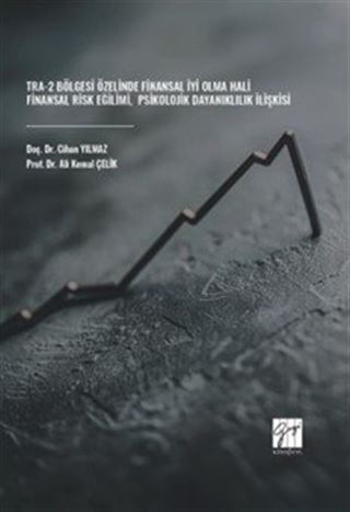 TRA-2 Bölgesi Özelinde Finansal İyi Olma Hali-Finansal Risk Eğilimi-Psikolojik Dayanıklılık İlişkisi