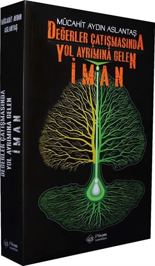 Değerler Çatışmasında Yol Ayrımına Gelen İman