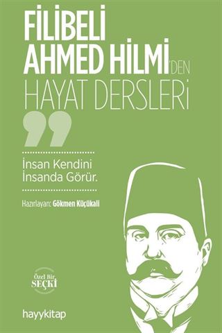Filibeli Ahmed Hilmi'den Hayat Dersleri