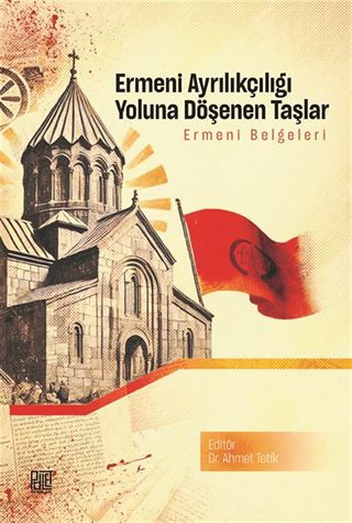 Ermeni Ayrılıkçılığı Yoluna Döşenen Taşlar