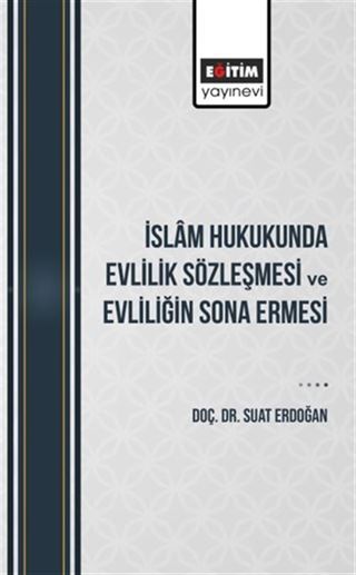 İslam Hukukunda Evlilik Sözleşmesi ve Evliliğin Sona Ermesi