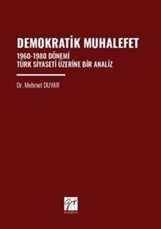 Demokratik Muhalefet 1960-1980 Dönemi Türk Siyaseti Üzerine Bir Analiz