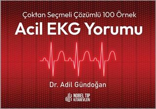 Çoktan Seçmeli Çözümlü 100 Örnek Acil EKG Yorumu