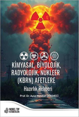 Kimyasal, Biyolojik, Radyolojik, Nükleer (KBRN) Afetlere Hazırlık Rehberi