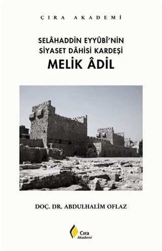 Selahaddin Eyyubi'nin Siyaset Dahisi Kardeşi Melik Adil