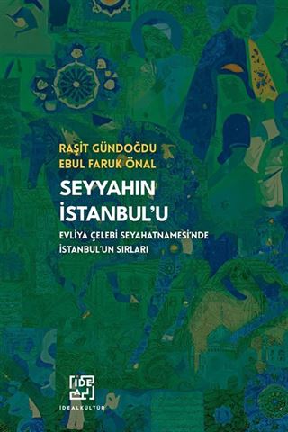 Seyyahın İstanbul'u-Evliya Çelebi Seyahatnamesi'nde İstanbul'un Sırları