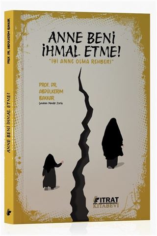 Anne Beni İhmal Etme!