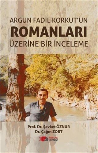 Argun Fadıl Korkut'un Romanları Üzerine Bir İnceleme