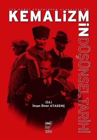 Tek Parti̇ Dönemi̇nden Ulusalcılığa Kemali̇zmi̇n Düşünsel Tari̇hi̇
