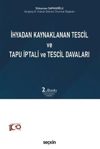 İhyadan Kaynaklanan Tescil ve Tapu İptali ve Tescil Davaları