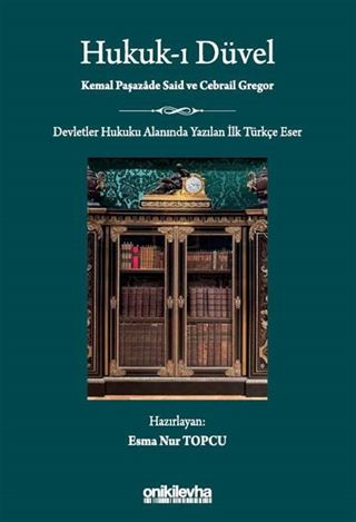 Hukuk-ı Düvel - Devletler Hukuku Alanında Yazılan İlk Türkçe Eser