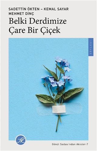 Belki Derdimize Çare Bir Çiçek