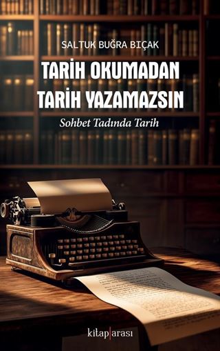 Tarih Okumadan Tarih Yazamazsın