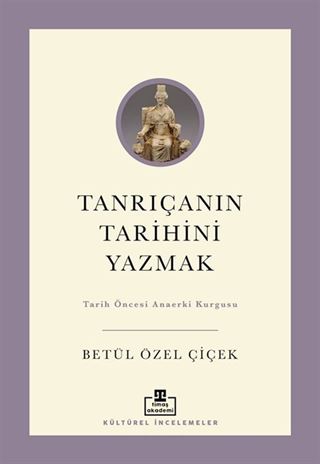 Tanrıçanın Tarihini Yazmak: Tarih Öncesi Anaerki Kurgusu