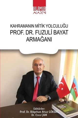 PROF. DR. Fuzuli Bayat Armağanı - Kahramanın Mitik Yolculuğu