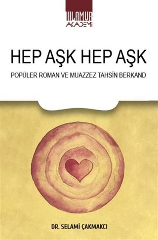 Hep Aşk Hep Aşk/ Popüler Roman ve Muazzez Tahsin Berkand