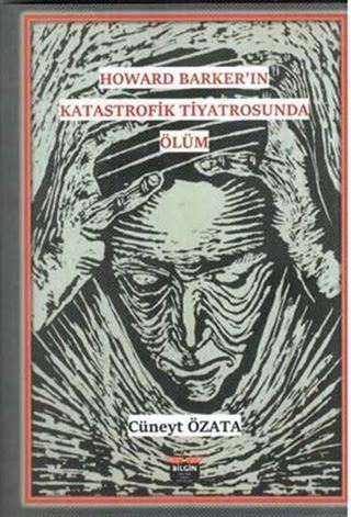 Howard Barker'in Katastrofik Tiyatrosunda Ölüm