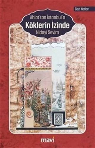 Ahlat'tan İstanbul'a Köklerin İzinde (Gezi Notları)