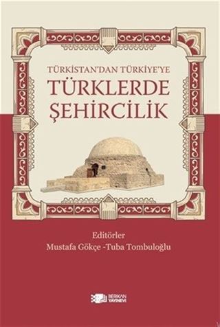 Türkistan'dan Türkiye'ye Türklerde Şehircilik