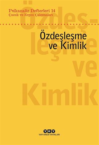 Psikanaliz Defterleri 14: Çocuk ve Ergen Çalışmaları Özdeşleşme ve Kimlik
