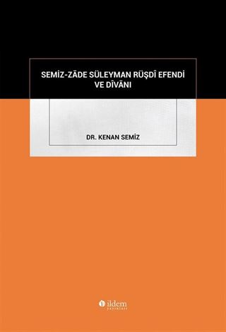 Semiz-Zāde Süleyman Rüşdî Efendi Ve Dîvānı
