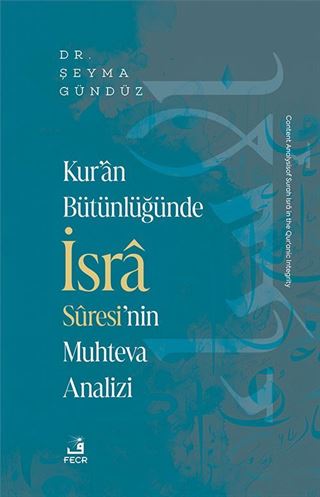 Kur'an Bütünlüğünde İsra Sûresi'nin Muhteva Analizi