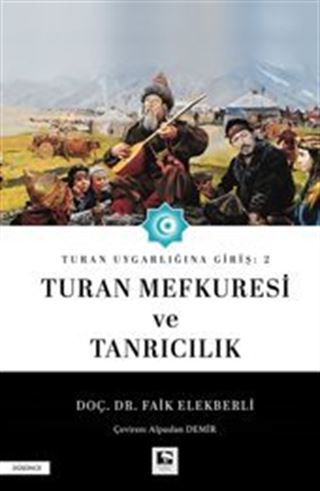 Turan Uygarlığına Giriş: 2 Turan Mefkuresi ve Tanrıcılık