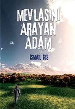 Mevlasını Arayan Adam
