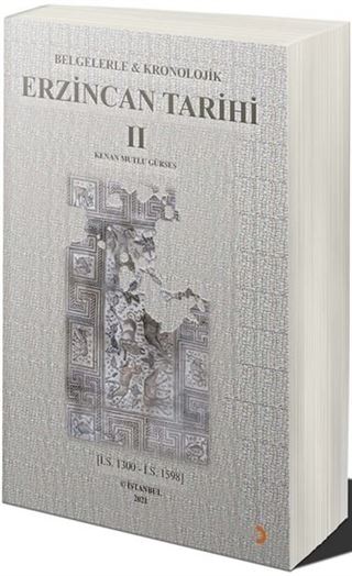 Belgelerle & Kronolojik Erzincan Tarihi 2 (İ.S.1300-İ.S.1598)