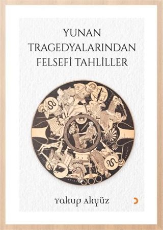 Yunan Tragedyalarından Felsefi Tahliller