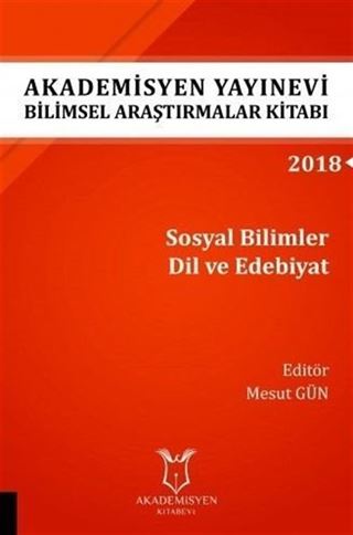 Akademisyen Yayınevi Araştırmalar Kitabı: Sosyal Bilimler Dil ve Edebiyat