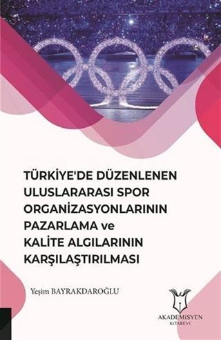 Türkiye'de Düzenlenen Uluslararası Spor Organizasyonlarının Pazarlama ve Kalite Algılarının Karşılaştırılması