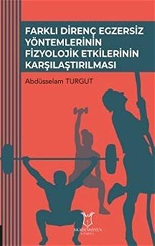 Farklı Direnç Egzersiz Yöntemlerinin Fizyolojik Etkilerinin Karşılaştırılması