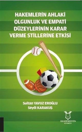 Hakemlerin Ahlaki Olgunluk ve Empati Düzeylerinin Karar Verme Stillerine Etkisi