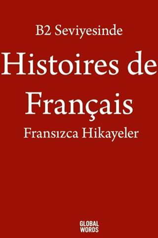 B2 Seviyesinde Histoires de Français / Fransızca Hikayeler