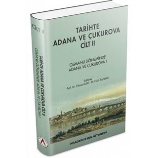 Tarihte Adana ve Çukurova Cilt:2 - Osmanlı Döneminde Adana ve Çukurova I