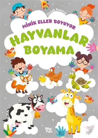Minik Eller Boyuyor Hayvanlar Boyama Kitabı (Örnek Resimli)