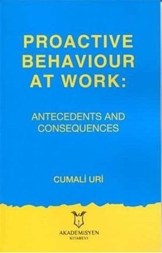 Proactive Behaviour at Work: Antecedents and Consequences