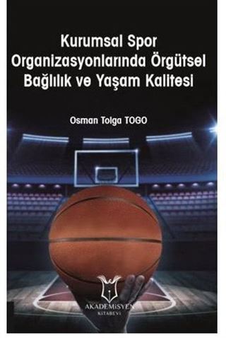 Kurumsal Spor Organizasyonlarında Örgütsel Bağlılık ve Yaşam Kalitesi