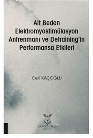 Alt Beden Elektromyostimülasyon Antrenmanı ve Detraining'in Performansa Etkileri