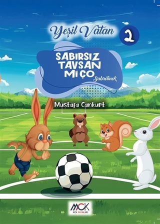 Sabırsız Tavşan Miço (Sabretmek) Yeşil Vatan Serisi 2- Resimli Hikaye 6+Yaş