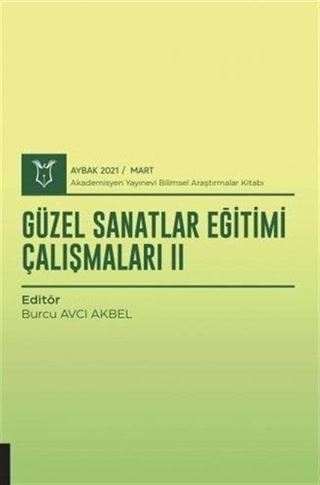 Güzel Sanatlar Eğitimi Çalışmaları II (AYBAK 2021 Mart)
