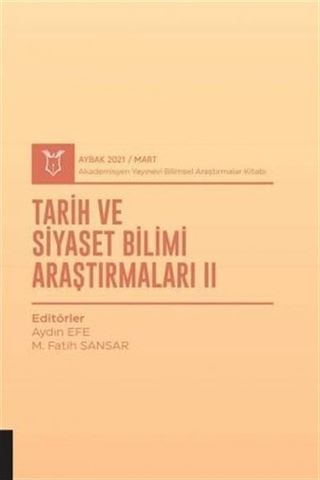 Tarih ve Siyaset Bilimi Araştırmaları II (AYBAK 2021 Mart)