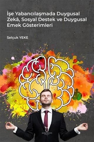 İşe Yabancılaşmada Duygusal Zeka, Sosyal Destek ve Duygusal Emek Gösterimleri