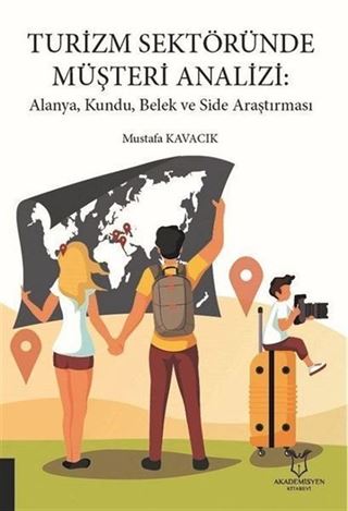 Turizm Sektöründe Müşteri Analizi: Alanya, Kundu, Belek ve Side Araştırması