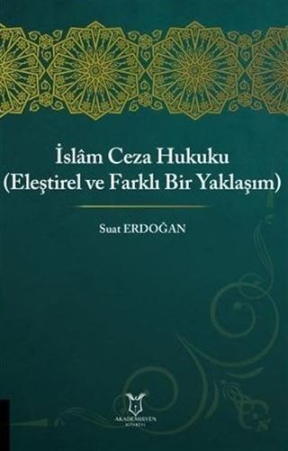 İslam Ceza Hukuku (Eleştirel ve Farklı Bir Yaklaşım)