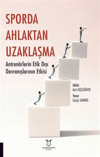 Sporda Ahlaktan Uzaklaşma: Antrenörlerin Etik Dışı Davranışlarının Etkisi